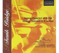 Bridge, Frank : Quatuor et Quintette À Cordes