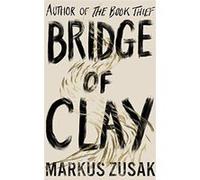Bridge of Clay by Markus Zusak Markus Zusak (Auteur)