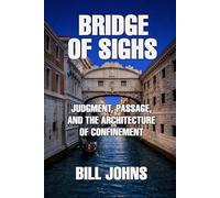 Bridge of Sighs: Judgment, Passage, and the Architecture of Confinement