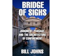 Bridge of Sighs: Judgment, Passage, and the Architecture of Confinement