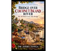 Bridge Over Coconut Island River: A Coconut Island Novel - We All Must Cross This Bridge (Book 6)