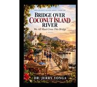 Bridge Over Coconut Island River: A Coconut Island Novel - We All Must Cross This Bridge (Book 6)