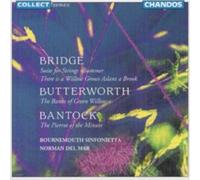 Bridge: Suite for Strings; Butterworth: The Banks of Green Willow; Bantock: