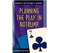 Bridge Technique 7: Planning the Play in Notrump Smith, Marc, Bird, David (Auteur)