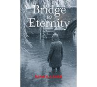 Bridge to Eternity: Some bridges should never be crossed...