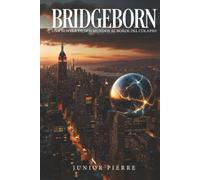 BRIDGEBORN: Una Novela De Dos Mundos Al Borde Del Colapso