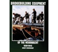 Bridgebuilding Equipment of the Wehrmacht 1939-1945