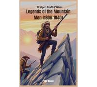 Bridger, Smith & Glass: Legends of the Mountain Men (1806-1840)