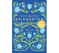 BRIDGERTON IN THEIR OWN WORDS: A fan tribute to Julia Quinn's masterpieces