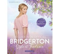 Bridgerton, le guide non officiel Style et Tendance - Designerella Bella - Un Dimanche Apres-Midi - broché - Guide