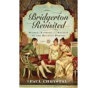 Bridgerton Revisited: Women, Fashion & Society in the Regency Period