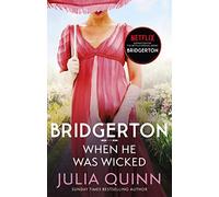 Bridgerton: When He Was Wicked (Bridgertons Book 6): Inspiration for the Netflix Original Series Bridgerton