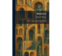 Bridges: A Study in Their Art, Science, and Evolution