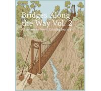 Bridges Along the Way Vol. 2: An American Scenic Coloring Journey