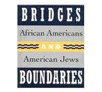 Bridges And Boundaries: African Americans And American Jews