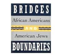 Bridges And Boundaries: African Americans And American Jews
