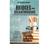 Bridges and Breakthroughs: The Shift from Educated Employee to Effective Educator