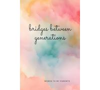 Bridges Between Generations!: A Guided Journal for Improving Communication and Understanding Across Generations
