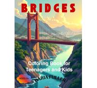 Bridges Coloring Book for Kids and Teens - 110 Pages of Fun and Learning: Explore, Color, and Discover Over 50 Unique Bridge Illustrations - Ages 8+