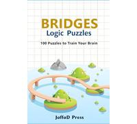 Bridges Logic Puzzle: 100 Easy Bridges Logic Puzzles for Adults and Teens - Relaxing Brain Games and Hashi Bridge-Building Challenges for Beginners