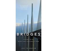 Bridges (New edition): A History of the World's Most Spectacular Spans