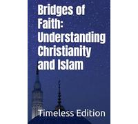 Bridges of Faith: Understanding Christianity and Islam