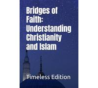 Bridges of Faith: Understanding Christianity and Islam