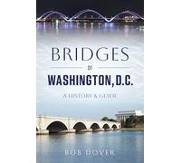 Bridges of Washington, D.C.: A History & Guide