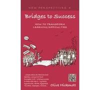 Bridges to Success: Keys to Transforming Learning Difficulties: Simple skills for families and teachers to bring success to those with Dyslexia, ... or Autism using NLP and Energetic NLP - [Version Or