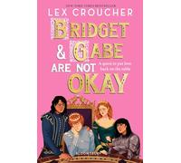 Bridget and Gabe Are Not Okay: the sequel to the YA Book Prize-winning Gwen and Art Are Not in Love