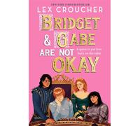 Bridget and Gabe Are Not Okay the sequel to the YA Book Prize-winning Gwen and Art Are Not in Love - Lex Croucher - Bloomsbury YA - ebook (ePub) - Livre