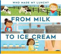 Bridget Heos From Milk to Ice Cream (Poche) Who Made My Lunch?