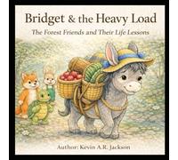 Bridget & the Heavy Load: The Forest Friends and Their Life Lessons