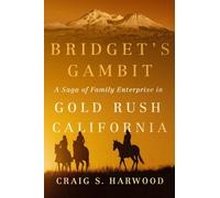 Bridget's Gambit (Volume 4): A Saga of Family Enterprise in Gold Rush California