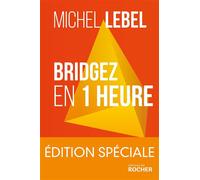 Bridgez en 1 heure - Edition spéciale Le B.A. BA du standard français - Michel Lebel - Rocher Eds Du - Poche - Guide