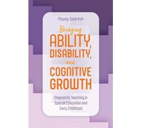 Bridging Ability, Disability, and Cognitive Growth Diagnostic Teaching in Special Education and Early Childhood - Myung-Sook Koh - Bloomsbury Academic - ebook (ePub) - Livre