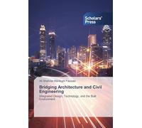 Bridging Architecture and Civil Engineering: Integrated Design, Technology, and the Built Environment