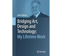 Bridging Art, Design and Technology: My Lifetime Work