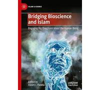 Bridging Bioscience and Islam: Engaging Big Questions About the Human Being