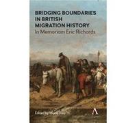 Bridging Boundaries in British Migration History Edited by Marie Ruiz (Auteur)
