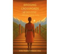 BRIDGING CROSSROADS of DESTINY - FINDING YOUR PATH