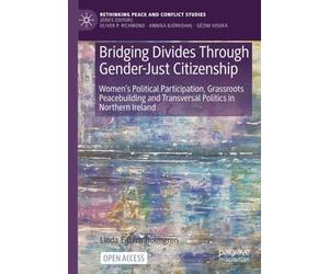 Bridging Divides Through Gender-Just Citizenship: Women’s Political Participation, Grassroots Peacebuilding and Transversal Politics in Northern Ireland