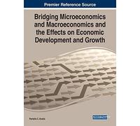 Bridging Microeconomics And Macroeconomics And The Effects On Economic Development And Growth
