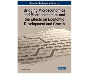 Bridging Microeconomics And Macroeconomics And The Effects On Economic Development And Growth