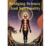 Bridging Science and Spirituality: The Truth About Energy Healing