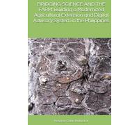 BRIDGING SCIENCE AND THE FARM: Building a Modernized Agricultural Extension and Digital Advisory System in the Philippines
