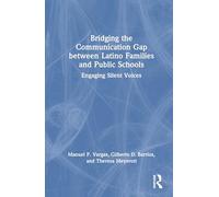 Bridging the Communication Gap Between Latino Families and Public Schools: Engaging Silent Voices