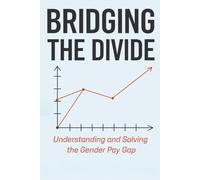 Bridging the Divide: Understanding and Solving the Gender Pay Gap