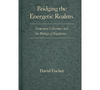 Bridging the Energetic Realms: Frequency, Coherence, and the Biology of Regulation