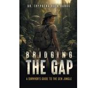 Bridging The Gap: A Survivor's Guide To The Gen Jungle